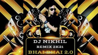 #BHAI BHAI 2.0# REMIX 2K21 (DJ NIKHIL BHILAI) X (DJ SAGAR BHILAI)
