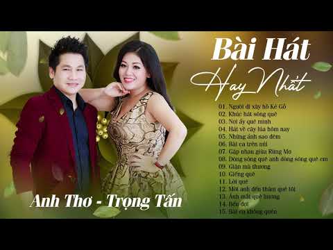 Video 15 Bài Hát Trữ Tình Quê Hương Hay Nhất ANH THƠ TRỌNG... - youtube