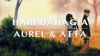 HARI BAHAGIA - ATTA HALILINTAR \u0026 AUREL HERMANSYAH | LIRIK