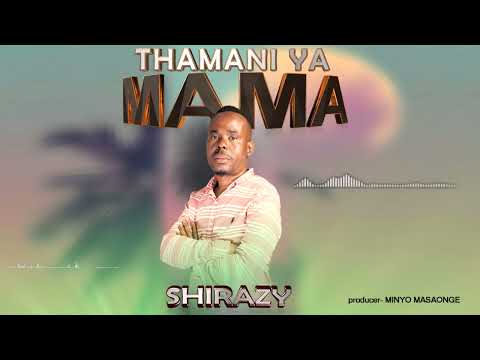 SHIRAZY THAMANI YA MAMA 