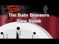 The Baby Boomers Time Bomb