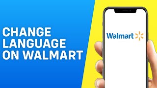 How to Change Language on Walmart App on iPhone/Android/Website