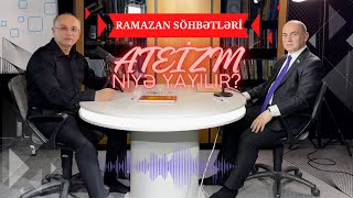 #Ramazan söhbətləri-13 / Niyə ateizm artır? Gənclər arasında yayılışın səbəbləri...