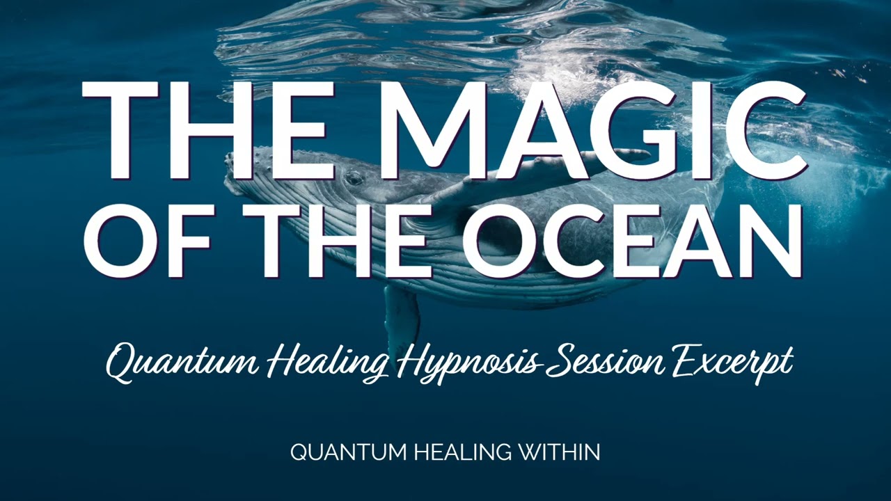 The Magic of the Ocean :: A Quantum Healing Hypnosis Session Excerpt