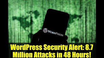 WordPress Security Alert: 8.7 Million Attacks in 48 Hours!