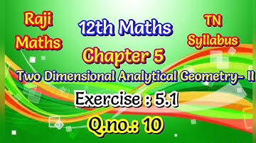 12th maths|chapter 5|exercise 5.1|sum 10|two dimensional analytical geometry-II | tn syllabus