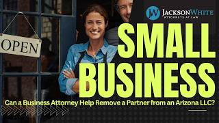 Can a Business Attorney Help Remove a Partner from an Arizona LLC? | Mesa Business Lawyer