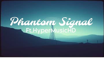 HyperMusicHD - Phantom Signal (Official Audio Video)