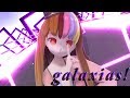 【MMD】 galaxias! 【ギャラ子】