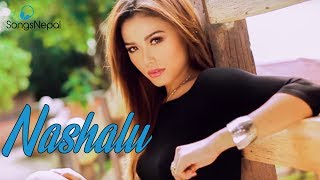 Nashalu - Sunil Magar Ft. Mala Limbu New Nepali Pop Song 2016