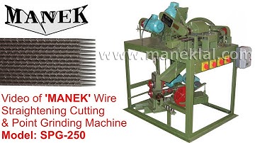 Manek - Wire Straightening Cutting Pointing Machine with Wire Lining Attachment SPG-250