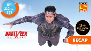 Baalveer Returns | बालवीर रिटर्न्स | Ep 232 & 233 | RECAP