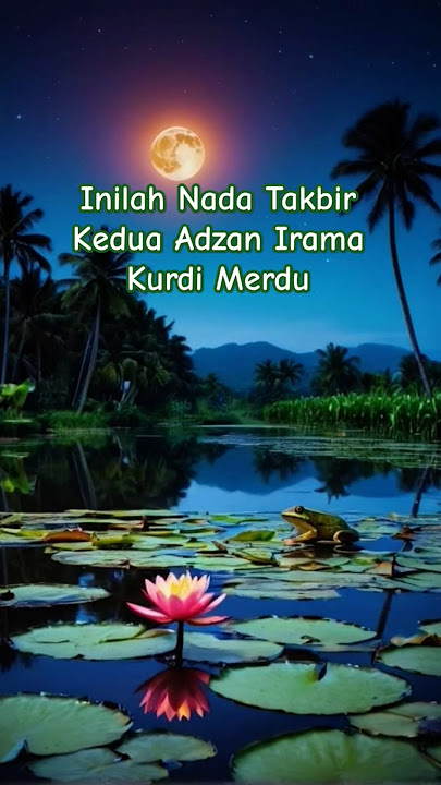 Inilah Nada Takbir Kedua Adzan Irama Kurdi Merdu