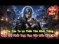 Cha Của Ta Là Thần Tôn Khét Tiếng: Một Cái Phất Tay, Vạn Vật Liền Biến Mất | Bé Sữa Review