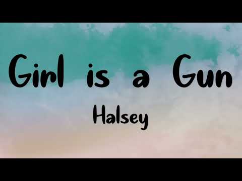 Halsey - Girl Is A Gun(Lyrics)