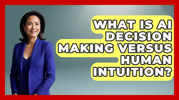 What Is AI Decision Making Versus Human Intuition? - The Everyday Why