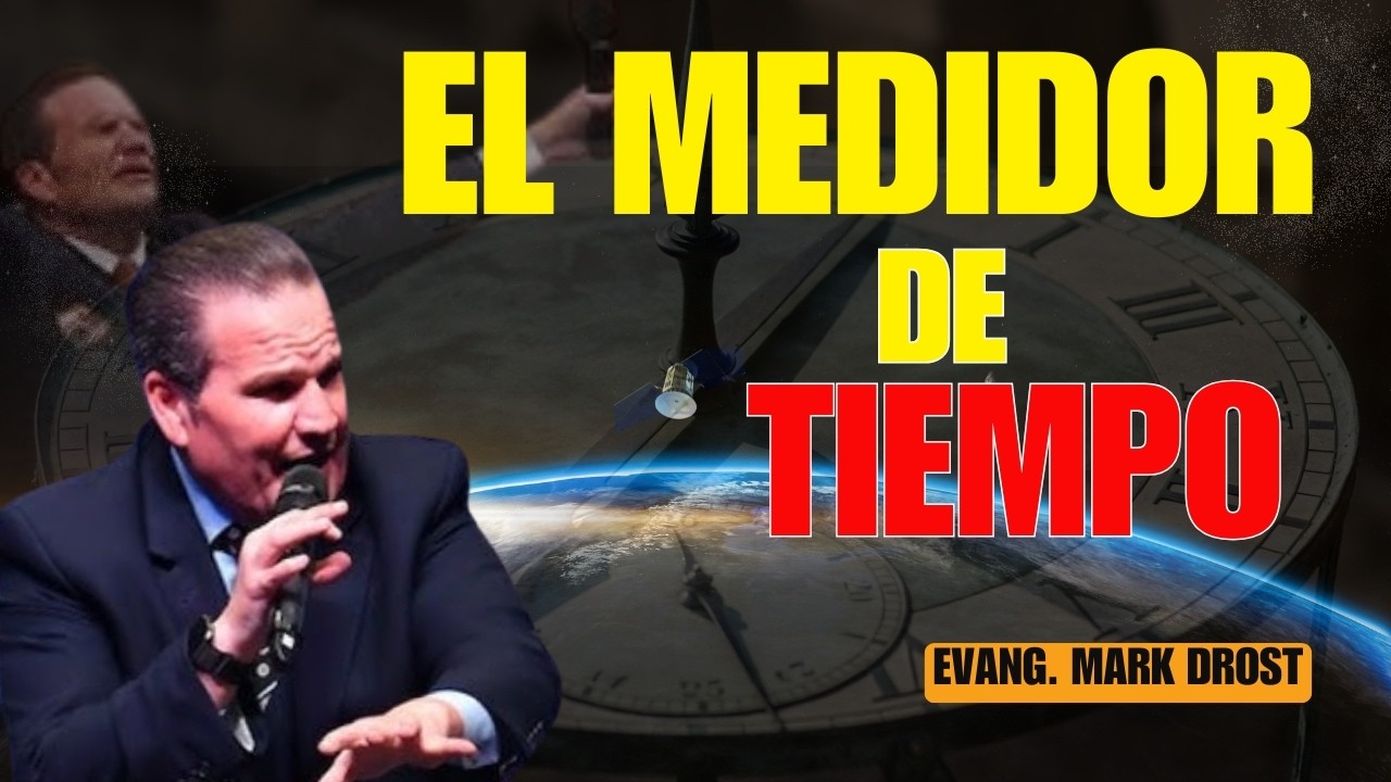 El medidor de TIEMPO | Mark Drost  Gálatas 4:4
