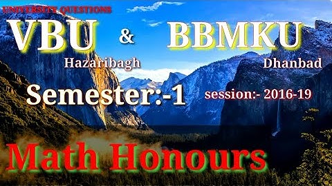 VBU Hazaribag Bsc semester one math honours and BBMKU Dhanbad Bsc math honours previous question.