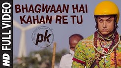 'Bhagwan Hai Kahan Re Tu' FULL VIDEO Song | PK | Aamir Khan | Anushka Sharma | T-series  - Durasi: 4:37. 
