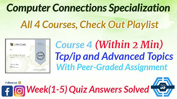 TCP/IP and Advanced Topics - Coursera, all week(1-5) quiz answers solved with peer assignment