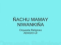 ÑACHU MAMAY NIWANKIÑA - misa quechua - FRANCOur