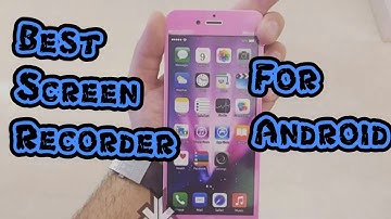 best screen recorder for android 2018(no root)