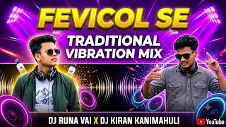 Fevicol Se (Traditional Vibration Mix) Dj Runa Vai X Dj Kiran Kanimahuli