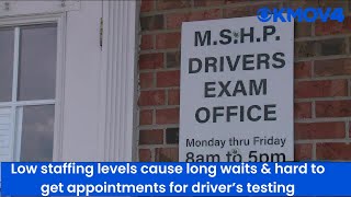 Low staffing levels cause long waits and hard to get appointments for driver’s testing