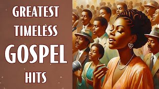 50 Timeless Gospel Hits | Greatest Old School Gospel Music Of All Time That's Going To Take You Back