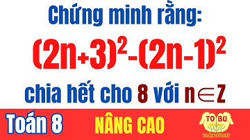 Chứng minh rằng (2n+3)^2-(2n-1)^2 chia hết cho 8 với n∈Z | Toán 8 nâng cao ôn thi HKI Phenikaa