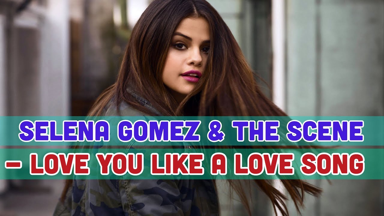 | Selena Gomez & The Scene - Love you like a love song LYRICS| - YouTube