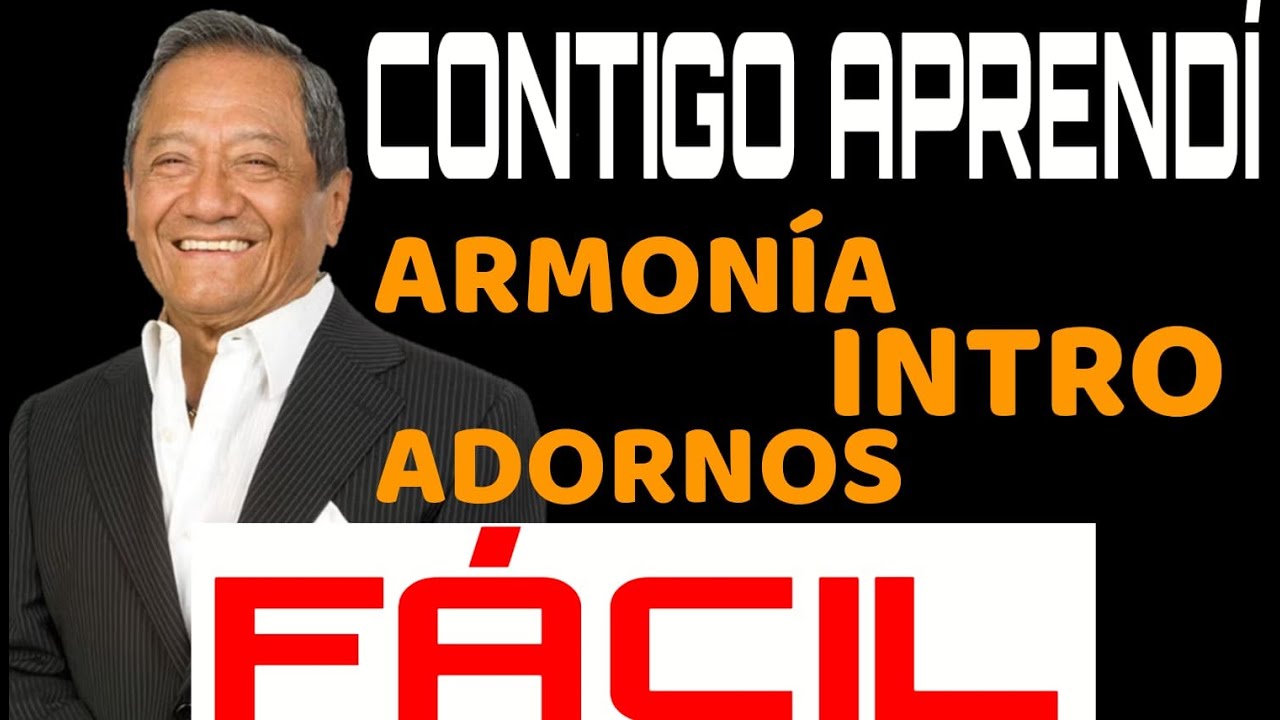 CONTIGO APRENDI Armonia,Introduccion, adornos Parte#1