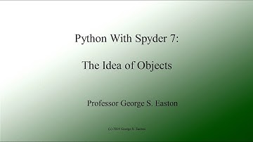 Python With Spyder 7: The Idea of Objects (Updated 7/16/15)