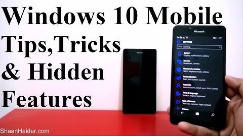 Windows 10 Mobile - Hidden Features, Tips and Tricks