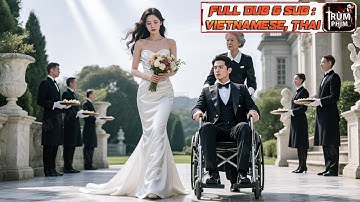 Cưới 1 Thằng Chồng Tàn Tật Ngồi Xe Lăn Lấy Tiền Cứu Mẹ Cô Gái Không Ngờ Cưới Chồng Tổng Tài Giả Vờ