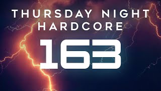Thursday Night Hardcore 163 - UK Hardcore | Drum & Bass | Hard Dance