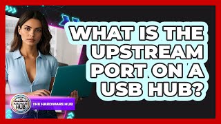 What Is The Upstream Port On A USB Hub? - The Hardware Hub