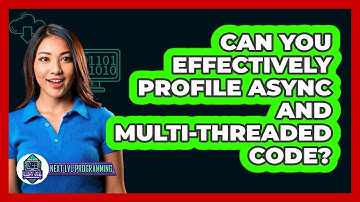 Can You Effectively Profile Async And Multi-threaded Code? - Next LVL Programming