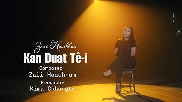 Zaii Hauchhum - Kan Duat Tê-i (Official Music Video)