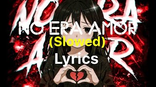 No Era Amor (Slowed)