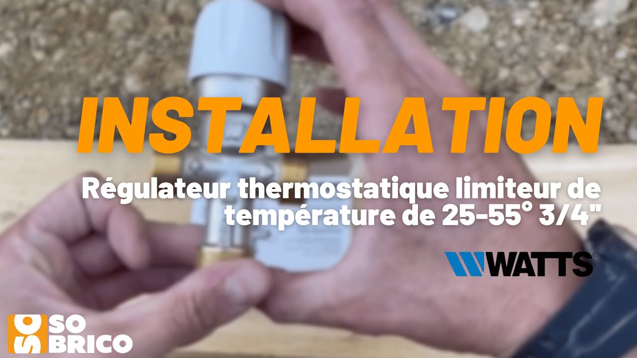 Régulateur limiteur thermostatique 34'' Watts : température d'eau stable,  installation polyvalente ! 