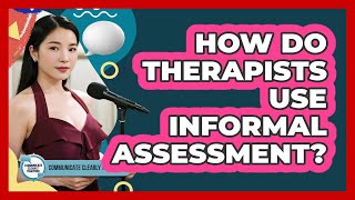 How Do Therapists Use Informal Assessment