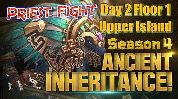 Ancient Inheritance Season 4 Day 2 Floor 1 Walkthrough with Priest Fight and What Not To Do - E7 AI