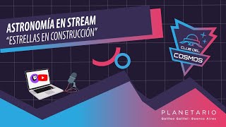 AstroStream / Estrellas en construcción  Dr. Sergio Paron