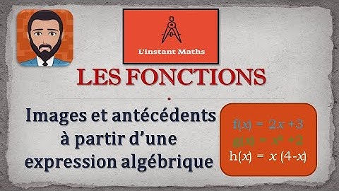 Les fonctions : Images et antécédents à partir d