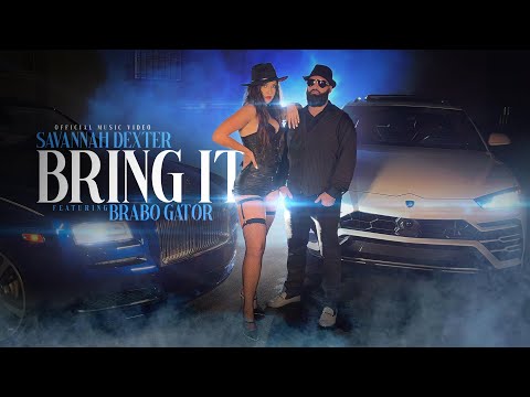 Savannah Dexter Ft. Brabo Gator - Bring It