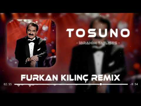 İbrahim Tatlıses - Tosuno ( Furkan Kılınç Remix )
