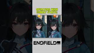 OPERATORS WHEN COMBAT STARTS#arknightsendfield #arknights #endfield #foryou