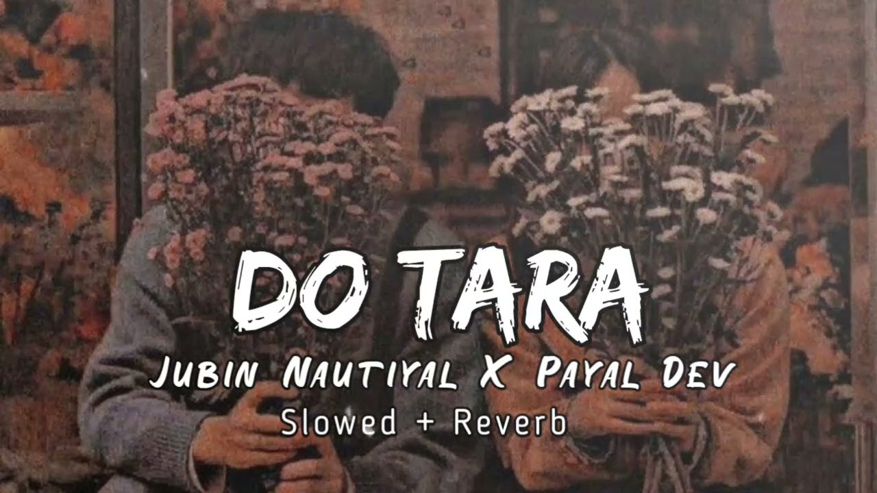 Dotara - (Slowed X Reverb) | Jubin Nautiyal & Payal Dev #slowed
