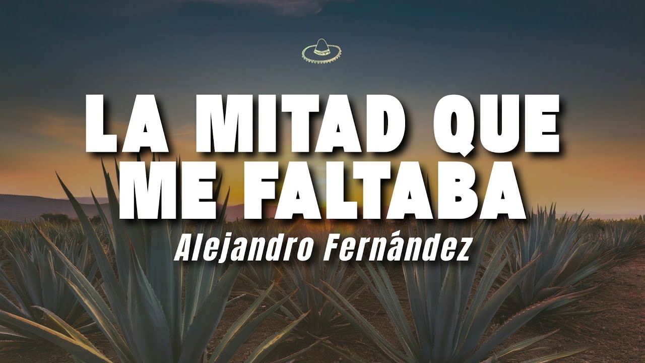 Alejandro Fernández - La Mitad Que Me Faltaba (Letra/Lyrics)